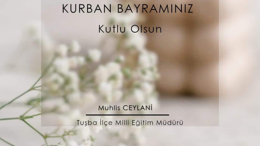 İlçe Müdürümüz Ceylani'den Kurban Bayramı mesajı